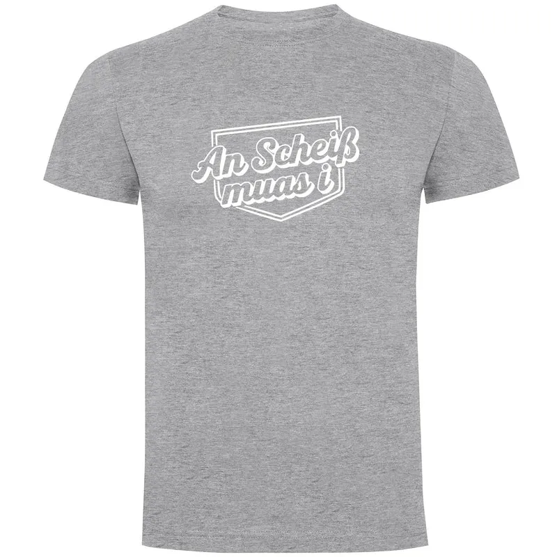 An Scheiß Muas I Herren T-shirt